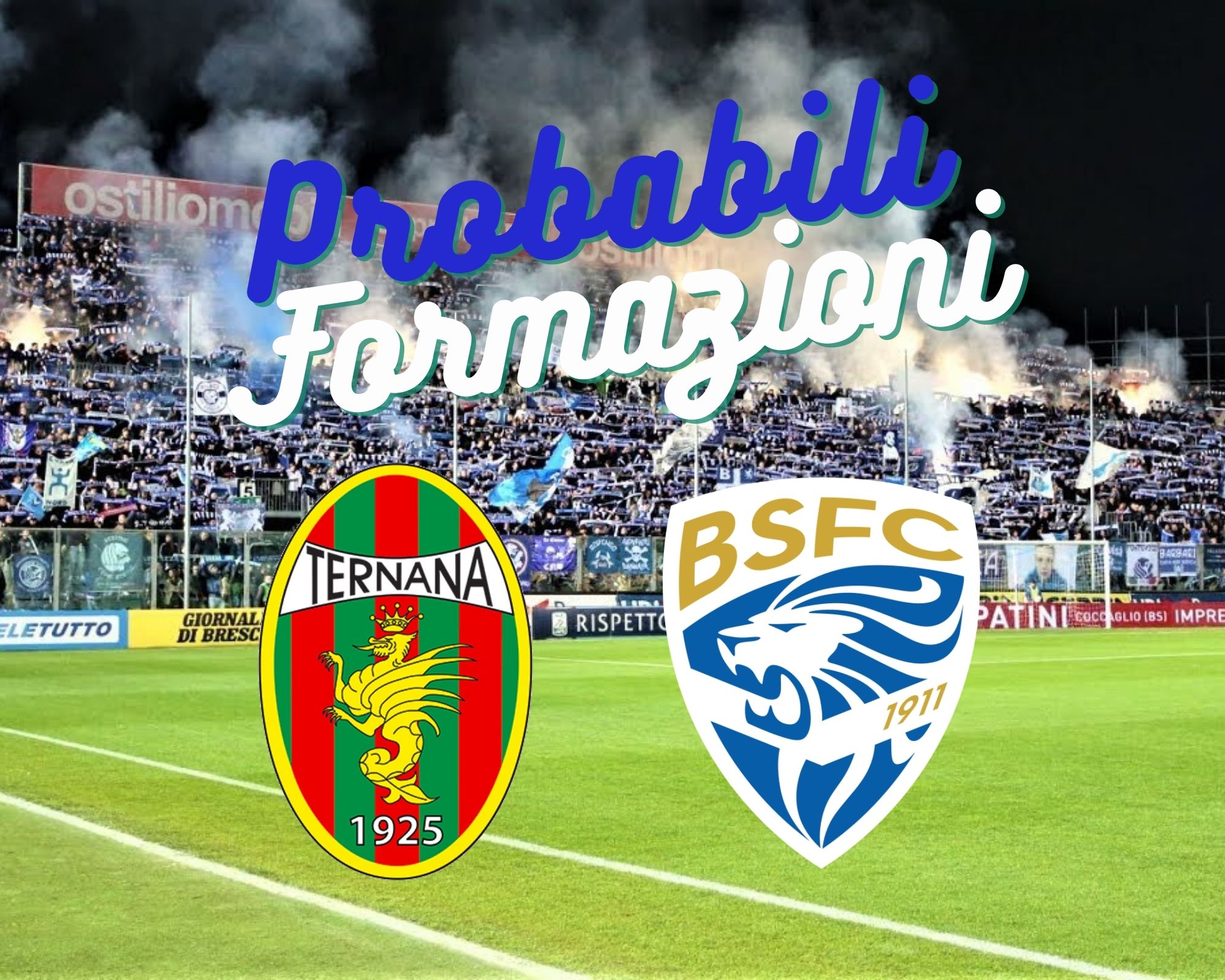 TERNANA-BRESCIA: LE PROBABILI FORMAZIONI